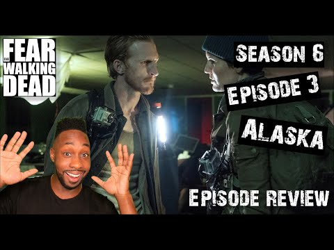 Fear The Walking Dead | Alaska | Episode 603 Review