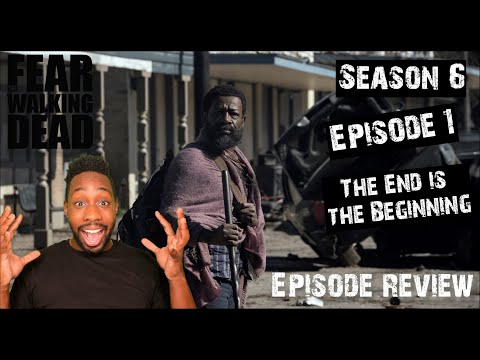 Fear The Walking Dead | The End is the Beginning | S6E1 Review