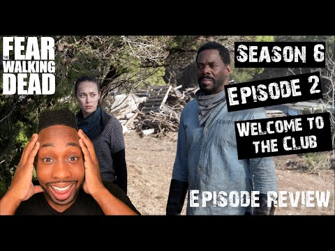 Fear The Walking Dead | Welcome to the Club | Episode 602 Review