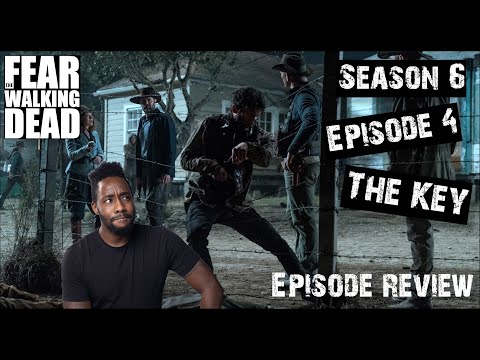 Fear The Walking Dead | The Key | Episode 604 Review
