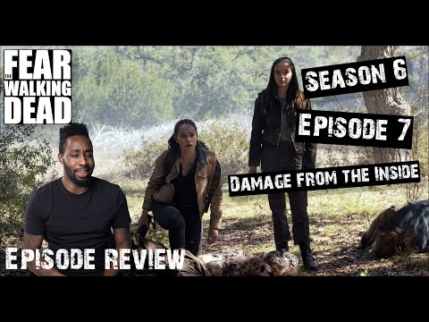 Fear The Walking Dead Review | Season 6 Episode 7 – Damage from the Inside