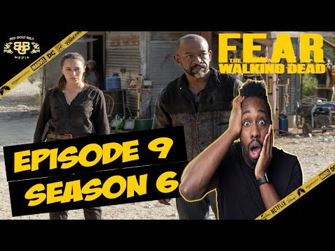 Fear The Walking Dead Review | Season 6 Episode 9 – “Things Left to Do”