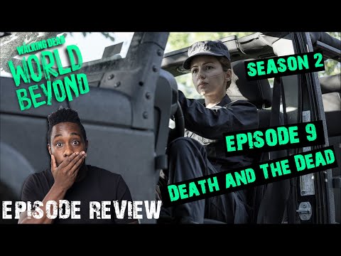 The Walking Dead World Beyond Season 2 Episode 9 Review ” Death and The Dead”