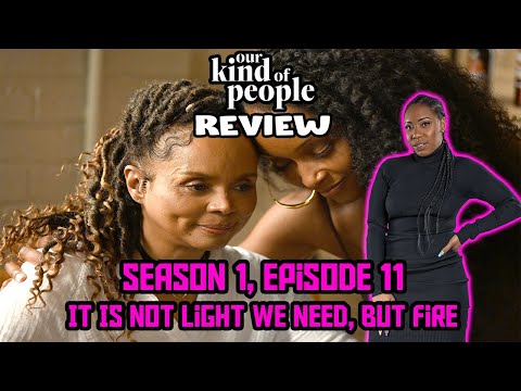 Our Kind of People Season 1 Episode 11 Review “It Is Not Light We Need, But Fire”