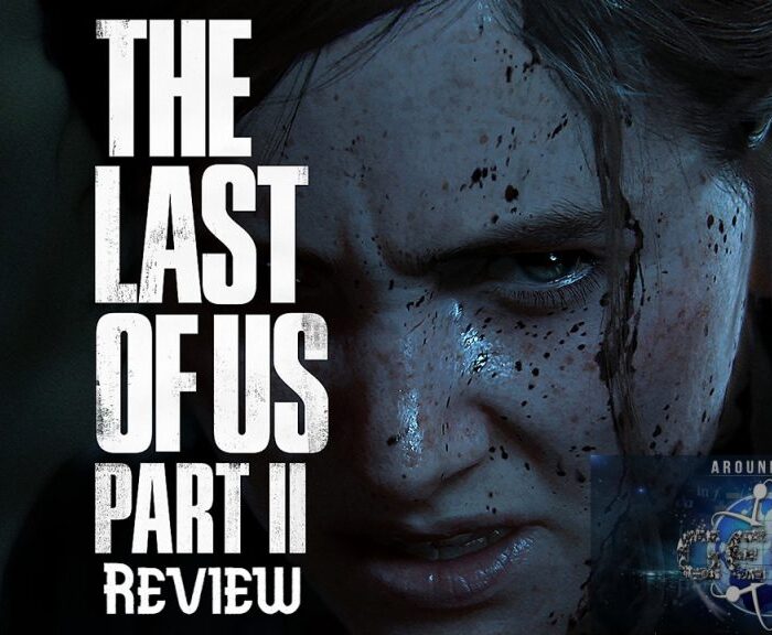 Around The Geek Podcast: Last us 2 review