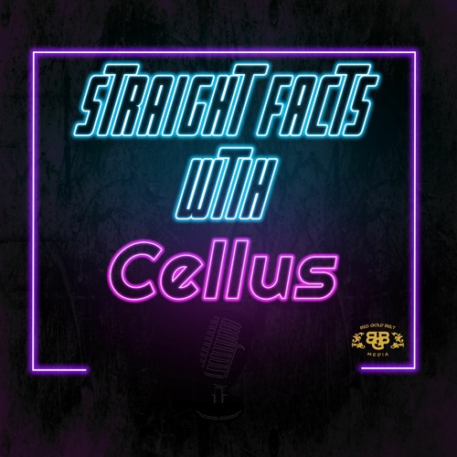 Straight Facts With Cellus Podcast  S1 E4: G.O.A.T. Status