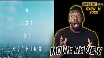 A Lot of Nothing – Review (2022) | Y’lan Noel, Cleopatra Coleman, Shamier Anderson | SXSW 2022