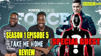 Power Book IV Force Season 1 Episode 5 Review & Recap “Take Me Home” with Special Guest interview!