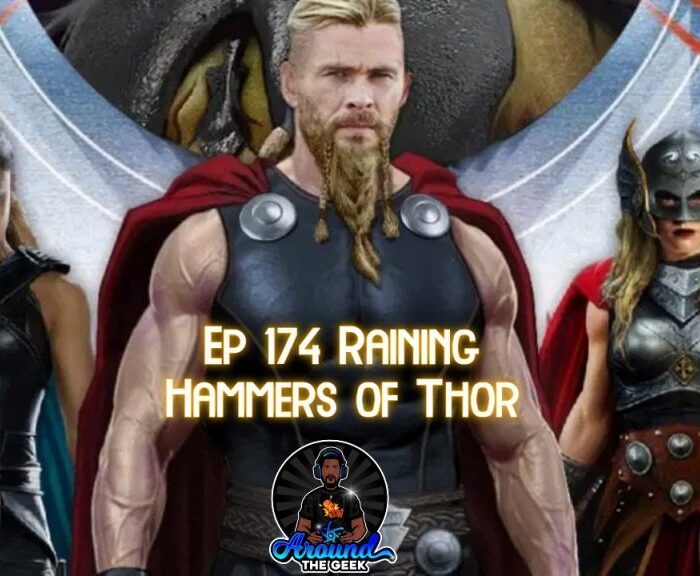 Around The Geek Podcast: Ep 174 Raining Hammers of Thor