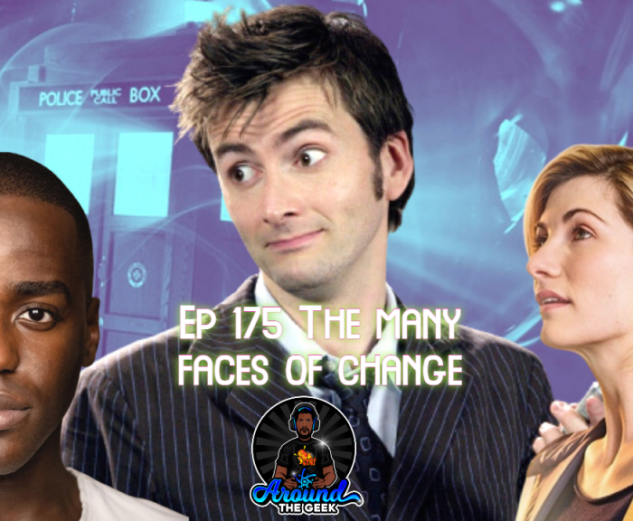 Around The Geek Podcast: Ep 175 The many faces of change