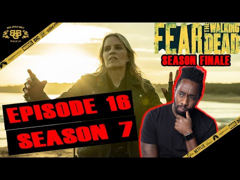 Fear The Walking Dead Season 7 Episode 16 Review & Reaction – “Gone” | Season Finale