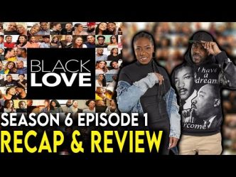 Black Love ‘The Finale Season’ Season 6 Episode 1 Recap & Review ‘There Isn’t One Way, Part 1’