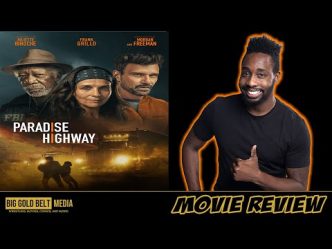 Paradise Highway - Review (2022) | Morgan Freeman, Frank Grillo, Cameron Monaghan, Juliette Binoche
