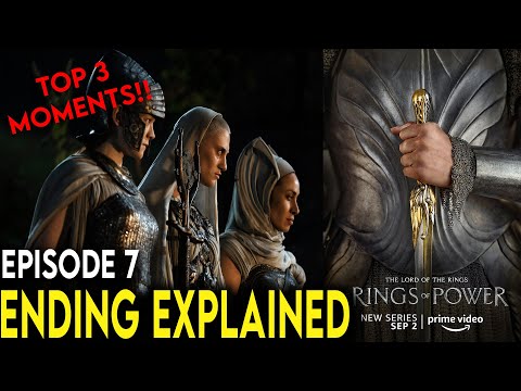 Top 3 Moments: The Lord of the Rings: The Rings of Power Episode 7 & Ending Explained