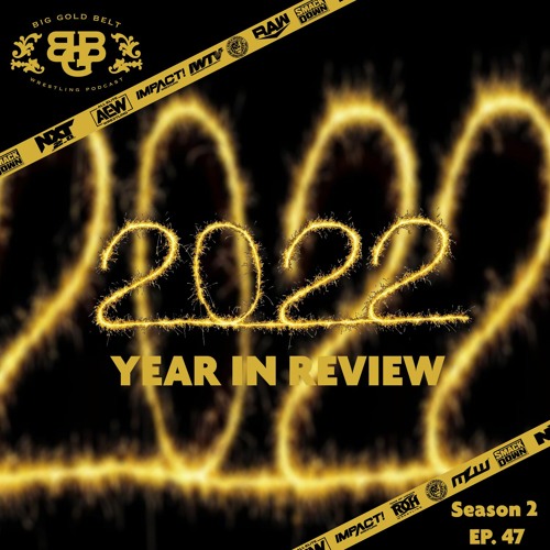 Big Gold Belt Wrestling Podcast: 2k22 Year in Review