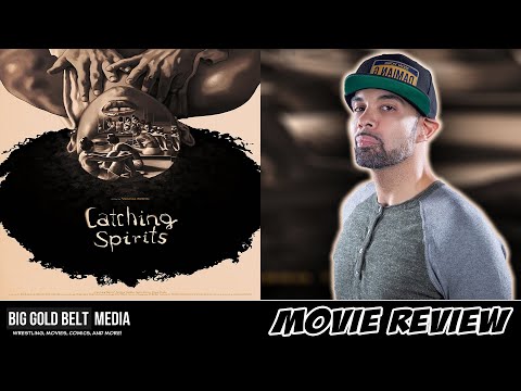 Catching Spirits – Review (2022) | Brian Drake, Destiny Freidin & Justin Porter