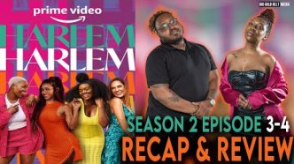 Harlem Season 2 Episode 3-4 Recap & Review | Prime Video