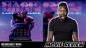 Magic Mike’s Last Dance - Review (2023) | Channing Tatum & Salma Hayek Pinault