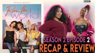 Run The World | Season 2 Episode 2 Recap & Review | “Honeymoon’s Over”