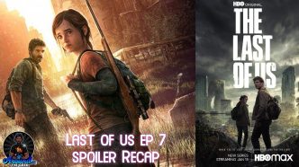 “The Last of Us” Series - Episode 7 Spoiler Recap