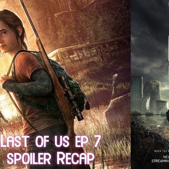 “The Last of Us” Series – Episode 7 Spoiler Recap