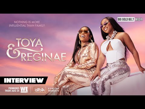 Toya Johnson-Rushing and Reginae Carter Interview | "Toya & Reginae"