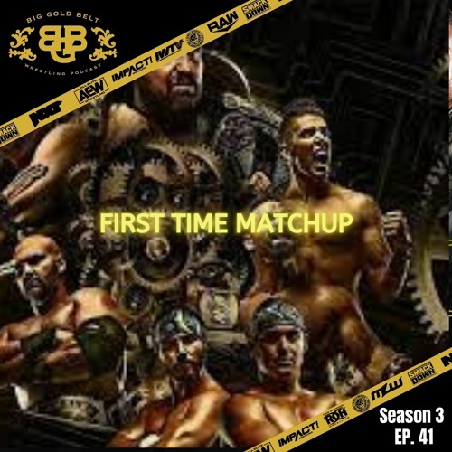 Big Gold Belt Podcast: First Time Matchup