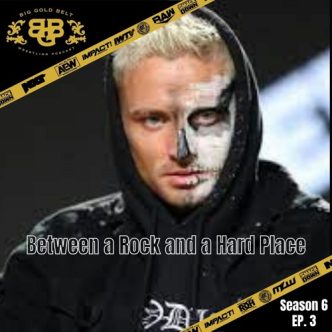 Big Gold Belt Podcast: Between The Rock And A Hard Place
