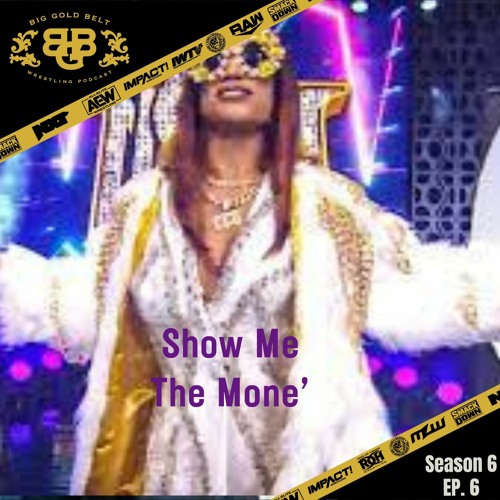 Big Gold Belt Podcast: Show Me The Moné