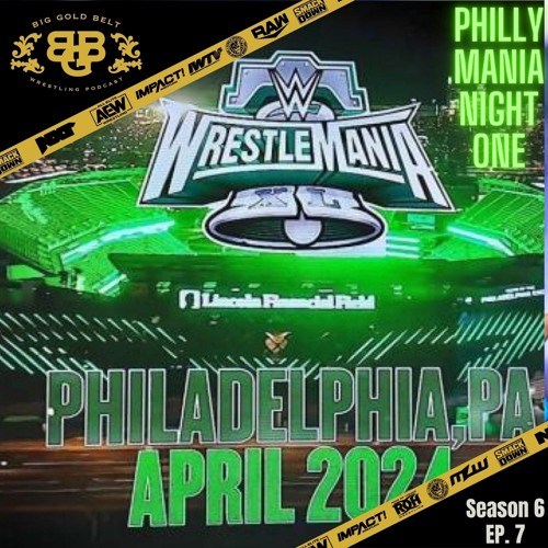 Big Gold Belt Podcast: Philly Mania Night One