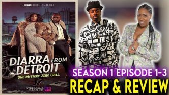 Diarra from Detroit | Season 1 Episode 1 - 3 Recap & Review | BET+
