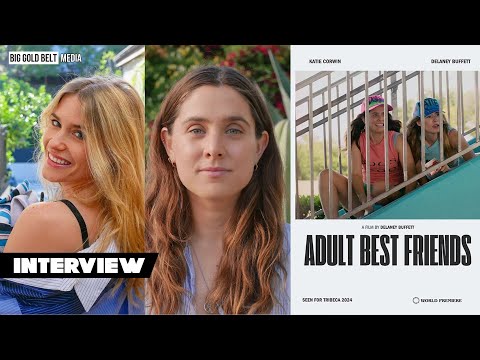 Adult Best Friends | Katie Corwin & Delaney Buffett Interview | Tribeca 2024