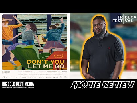 Don't You Let Me Go (Agárrame fuerte) - Review | Tribeca 2024