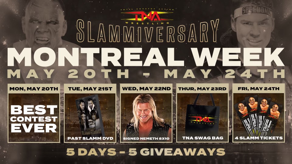 TNA Wrestling Kicks off “Montreal Week” on the Road to Slammiversary on Monday, May 20 – TNA Wrestling
