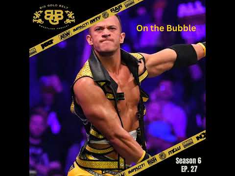 Big Gold Belt Wrestling Podcast: On the Bubble