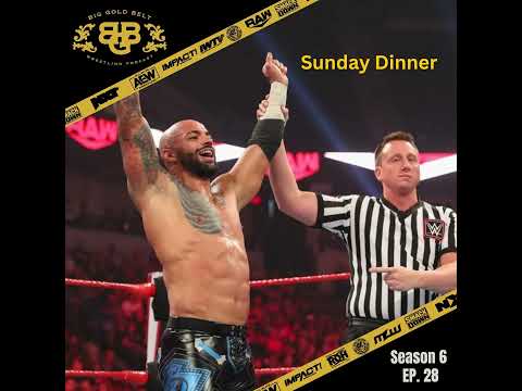 Big Gold Belt Wrestling Podcast: Sunday Dinner