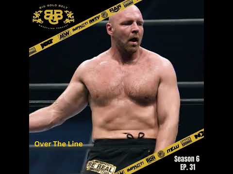 Big Gold Belt Wrestling Podcast: Over The Line