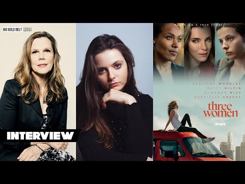 Laura Eason & Gabrielle Creevy Interview | STARZ’s ‘Three Women’