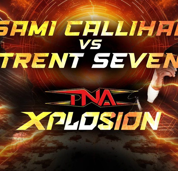 Sami Callihan and Trent Seven Clash on TNA Xplosion – TNA Wrestling