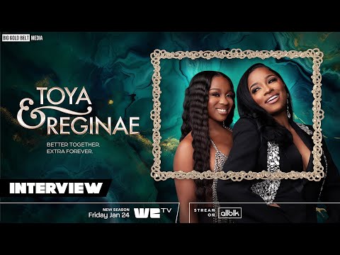 Inside the Sparkling World of ‘Toya & Reginae’ Season 2 with Toya Johnson-Rushing and Reginae Carter