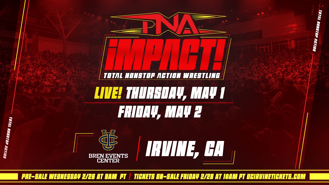 Two Nights of Total Nonstop Action Are Headed to Irvine, CA on May 1 & 2 – TNA Wrestling