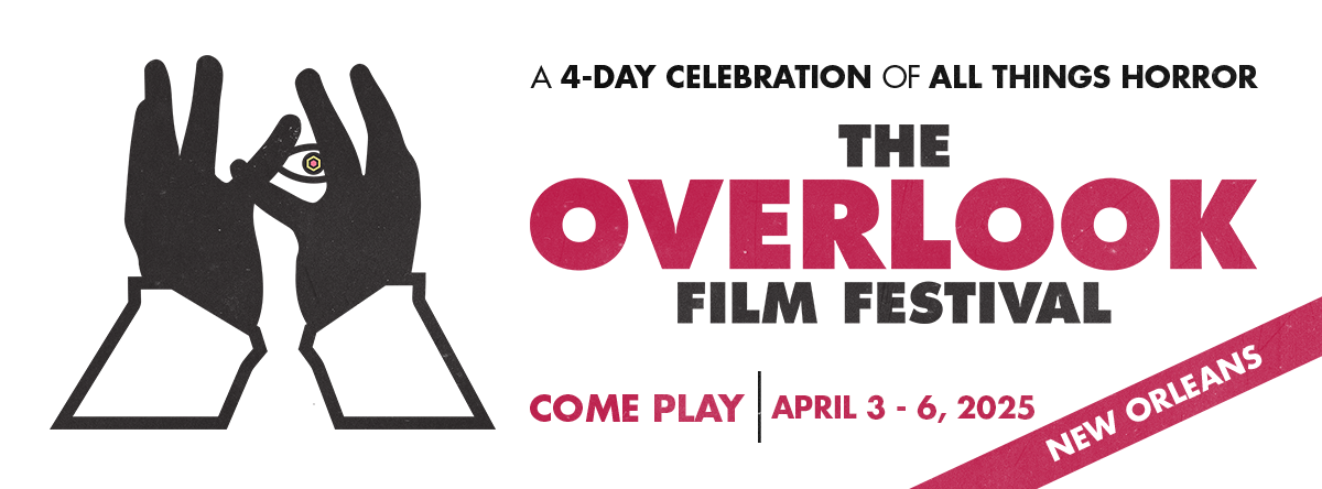 THE OVERLOOK FILM FESTIVAL ANNOUNCES FIRST WAVE LINEUP FOR NINTH ANNUAL CELEBRATION OF ALL THINGS HORROR !