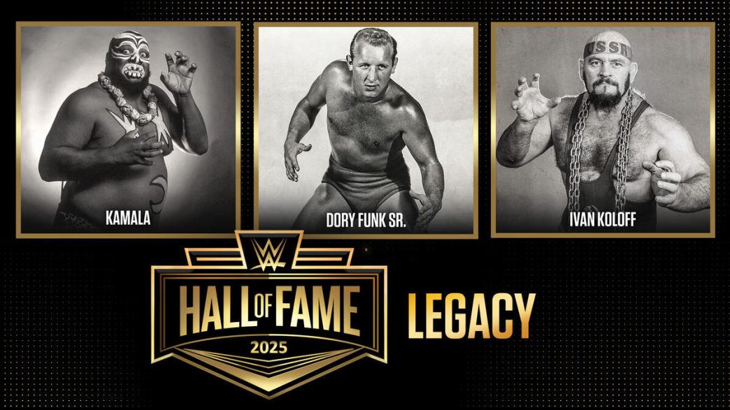 Kamala, Dory Funk Sr., and Ivan Koloff named 2025 WWE Hall of Fame Legacy inductees