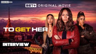 Inside the Dynamic Cast of 'To Get Her' Reveals Secrets and Surprises