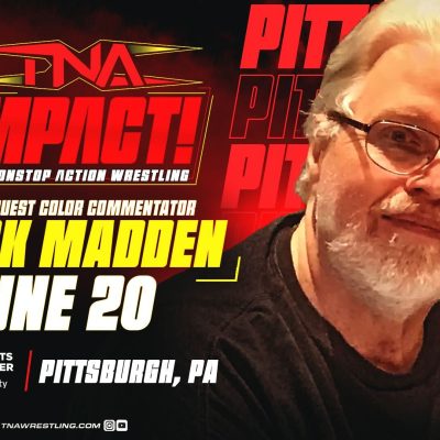 TNA Wrestling Welcomes Pittsburgh’s Own Mark Madden To The Broadcast Booth For TNA Live Event on Friday, June 20th At UPMC Events Center – TNA Wrestling