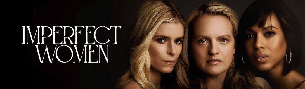 Kerry Washington, Elisabeth Moss, Kate Mara Make a Speedy “Imperfect Women” Watchable