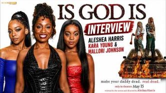 Aleshea Harris, Kara Young, and Mallori Johnson Discuss 'IS GOD IS' and Sisterhood