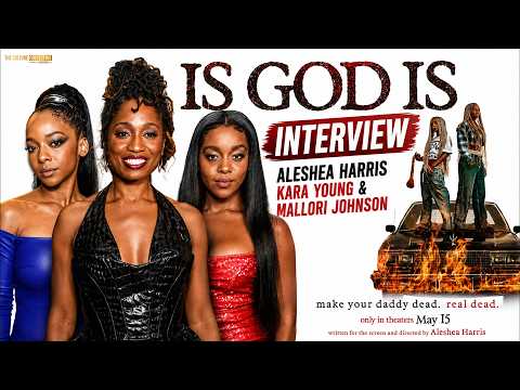 Aleshea Harris, Kara Young, and Mallori Johnson Discuss 'IS GOD IS' and Sisterhood